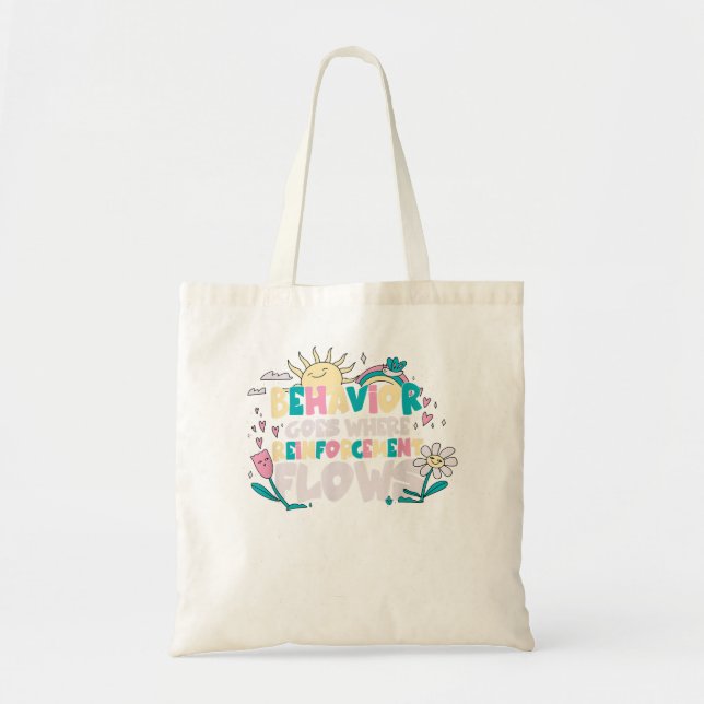 Behaviour Goes Where Reinforcement Flows Behaviour Tote Bag (Front)