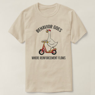 Behaviour Goes Where Reinforcement Flows l Silly  T-Shirt