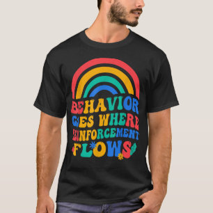 Behaviour Goes Where Reinforcement Flows T-Shirt