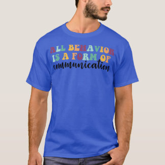 Behaviour Is A Form Of Communication ADHD Autism S T-Shirt