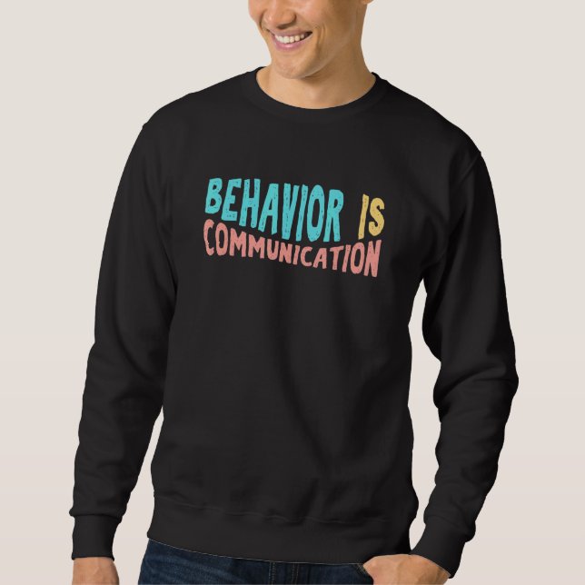 Behaviour Is Communication School Psychologist 1 Sweatshirt (Front)