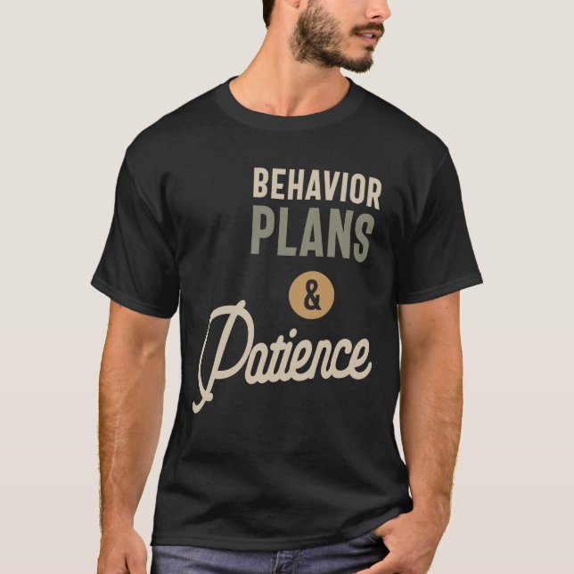 Behaviour Plans and Patience Gift Funny Job T-Shirt (Front)