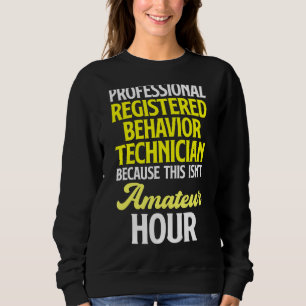 Behaviour Technician Behavioural Tech RBT 21 Sweatshirt
