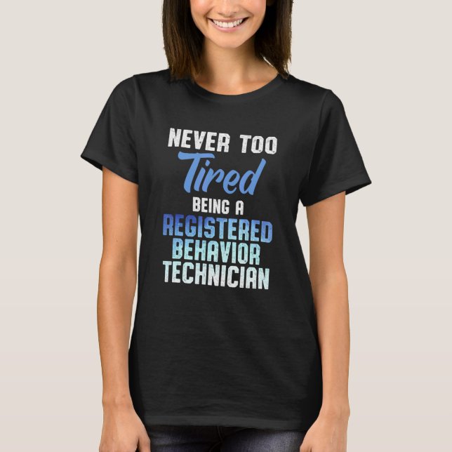 Behaviour Technician Behavioural Tech RBT 32 T-Shirt (Front)