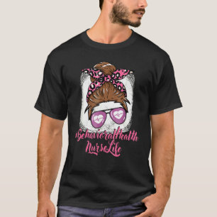 Behavioural Health Nurse Nursing For Women Girls N T-Shirt