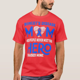 Behcets Disease Mum Most People Never Meet Their H T-Shirt