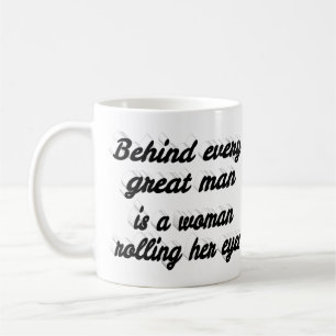 Behind a great man funny quote black typography coffee mug