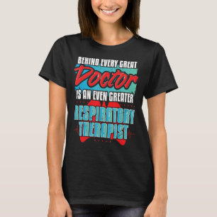 Behind Doctor Lung Awareness Respiratory Therapis T-Shirt