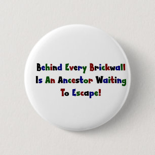 Behind Every  Brickwall Is... 6 Cm Round Badge