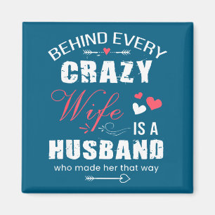 Behind Every Crazy Wife Is A Husband Funny Couple  Magnet