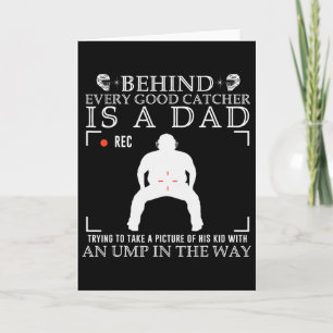 Behind Every Good Catcher Is A Dad Trying To Take Card