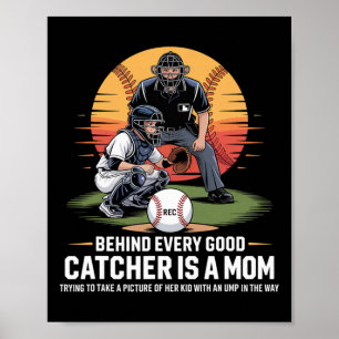 Behind Every Good Catcher Is A Mom Trying To Take  Poster
