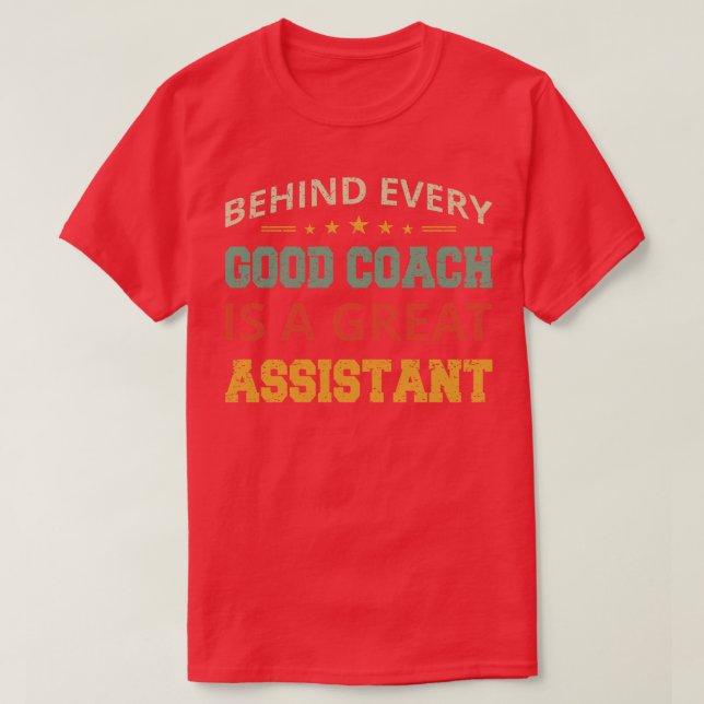 Behind Every Good Coach Is A Great Assistant II T-Shirt (Design Front)