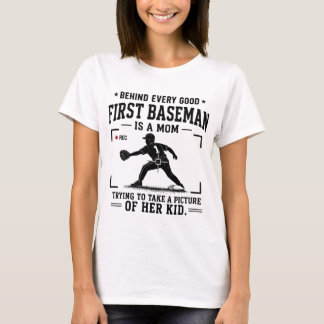 Behind Every Good First Baseman Is A Mum T-Shirt