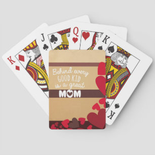 Behind Every Good Kid is a GREAT MOM Playing Cards