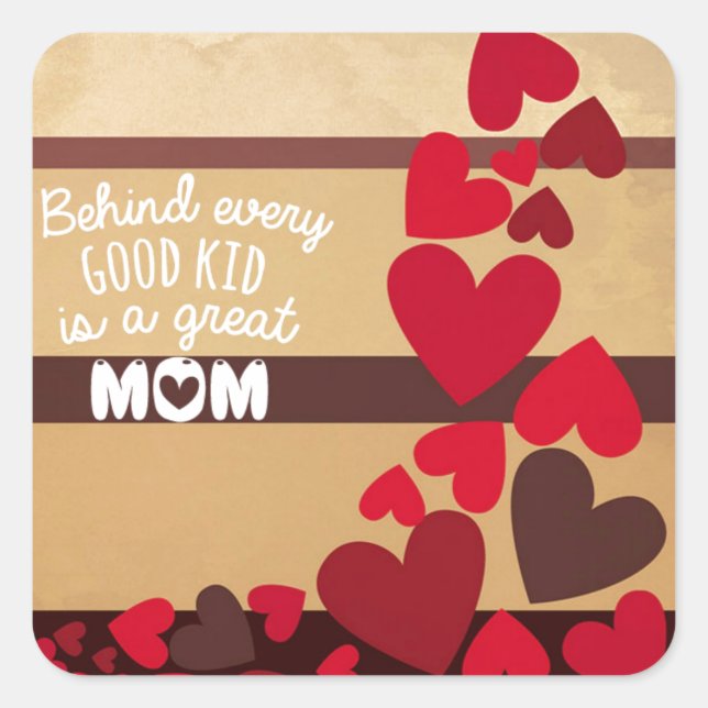 Behind Every Good Kid is a GREAT MOM Square Sticker (Front)
