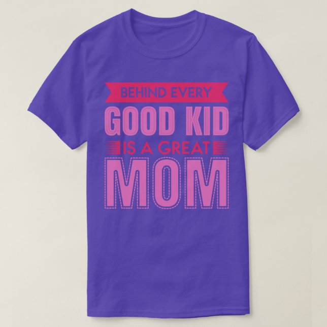 Behind Every Good Kid  T-Shirt (Design Front)