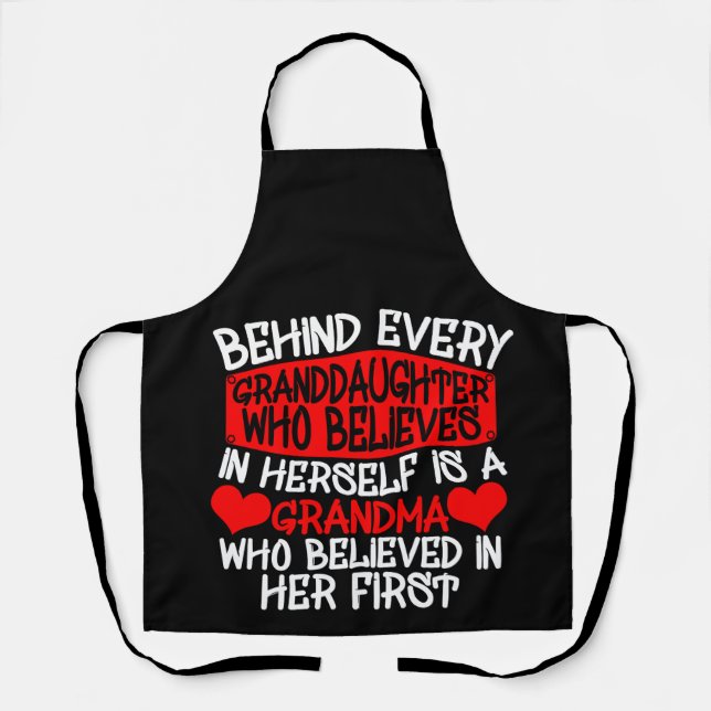 Behind Every Granddaughter Who Believes In Herself Apron (Front)