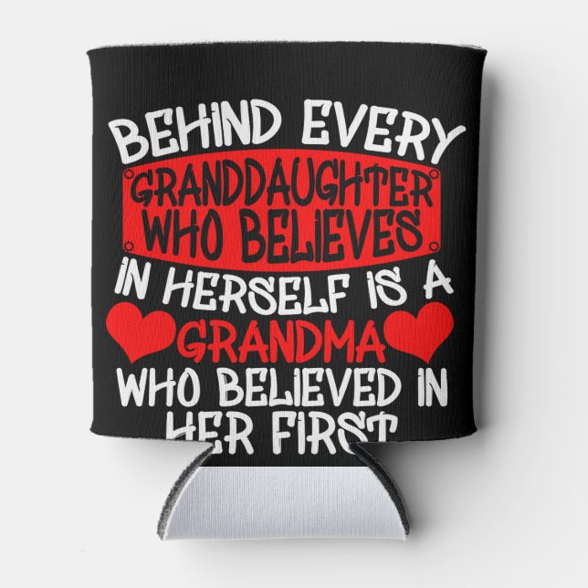 Behind Every Granddaughter Who Believes In Herself Can Cooler (Front)