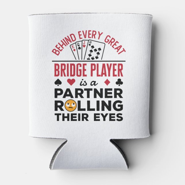 Behind Every Great Bridge Player Funny Saying Can Cooler (Front)