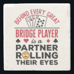 Behind Every Great Bridge Player Funny Saying Stone Coaster<br><div class="desc">This funny bridge player design features a playing cards graphic and says,  "Behind every great bridge player is a partner rolling their eyes." It is perfect for a bridge game lover or bridge partner. Grab one for men or women who play bridge.</div>