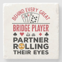 Behind Every Great Bridge Player Funny Saying
