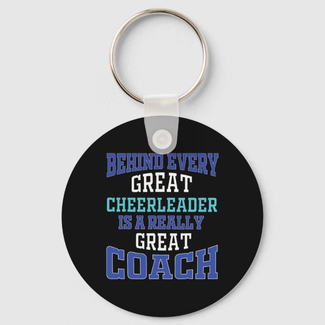Behind Every Great Cheerleader - Cheer Coach  Key Ring (Front)