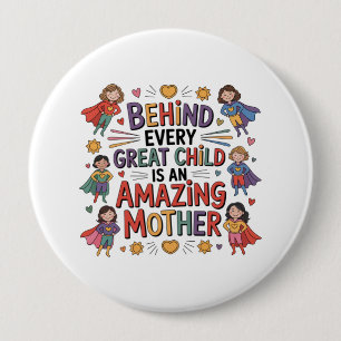 Behind Every Great Child Is An Amazing Mother 10 Cm Round Badge