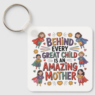 Behind Every Great Child Is An Amazing Mother Key Ring
