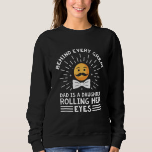 Behind Every Great Dad Is a Daughter Daddys Girl H Sweatshirt