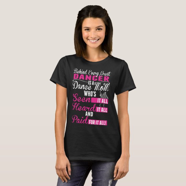 Behind Every Great Dancer Dance Mum Paid For It T-Shirt (Front Full)