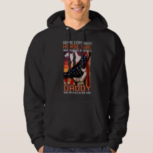 Behind every great Horse Girl is a Daddy who belie Hoodie