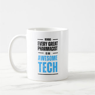 Behind Every Great Pharmacist is an Awesome Tech Coffee Mug