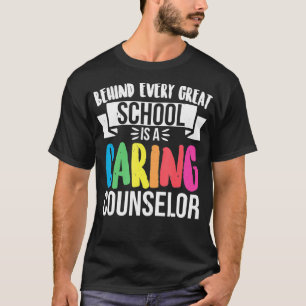 Behind every great school is a caring counsellor s T-Shirt