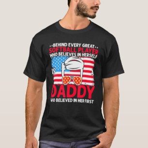 Behind Every Great Softball Player Is A Dad Daddy T-Shirt