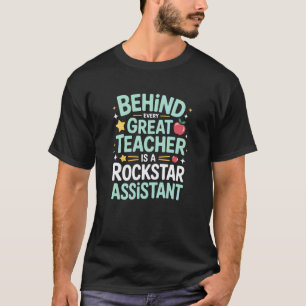 Behind Every Great Teacher Assistant Back to Schoo T-Shirt