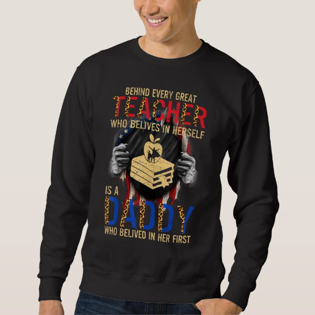 Behind Every Great Teacher Who Believes In Herself Sweatshirt (Front)