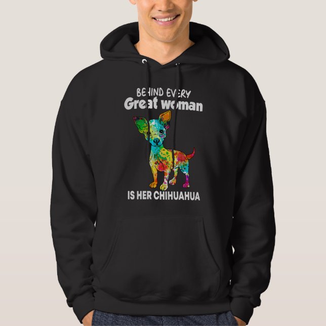 Behind Every Great Woman Is Her Chihuahua Hoodie (Front)