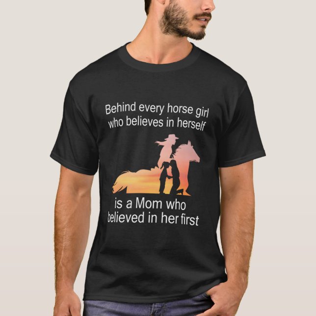 Behind Every Horse Girl Who Believes In Herself Is T-Shirt (Front)