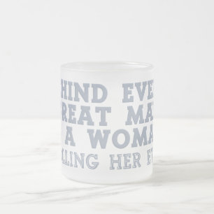 Behind Every Man mugs - choose style