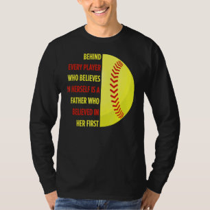 Behind Every Player Is A Father Softball Dad Daugh T-Shirt