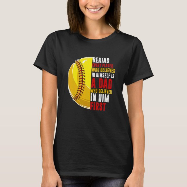 Behind Every Player Is Dad Who Believed In Him Sof T-Shirt (Front)