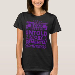 Behind Every Scar Dementia Awareness T-Shirt