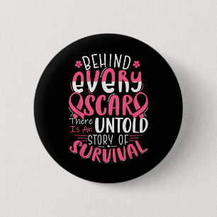 Behind Every Scar Untold Story Breast Cancer Aware 6 Cm Round Badge