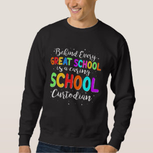 Behind Every School Is A Caring School Custodian Sweatshirt