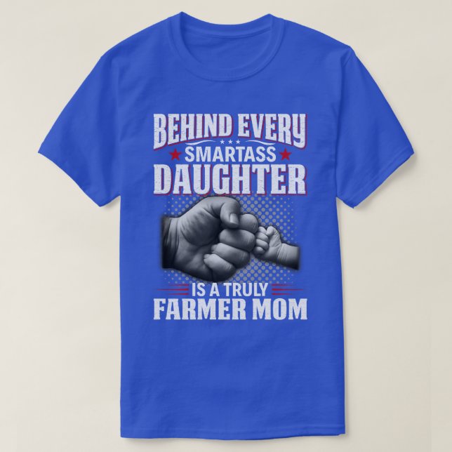 Behind Every Smartass Daughter Is A Truly Farmer M T-Shirt (Design Front)