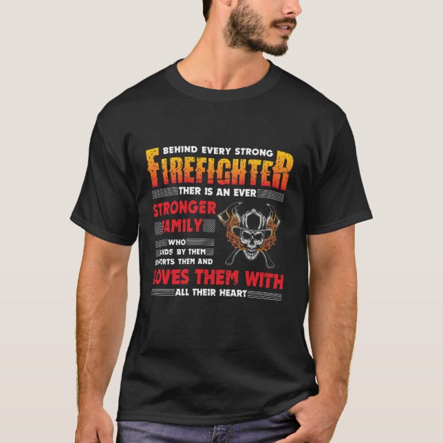Behind Every Strong Firefighter T-shirt (Front)