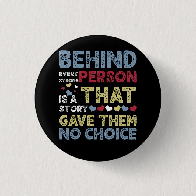 Behind Every Strong Person Is Story That Gave Them 3 Cm Round Badge (Front)
