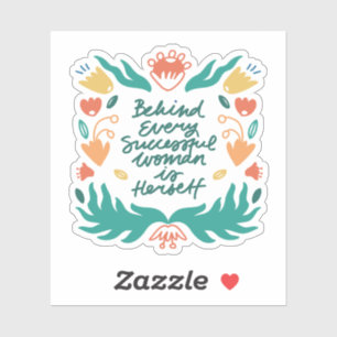 Behind Every Successful Woman is Herself