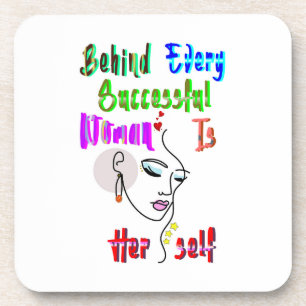 Behind Every Successful Woman Is Herself Coaster